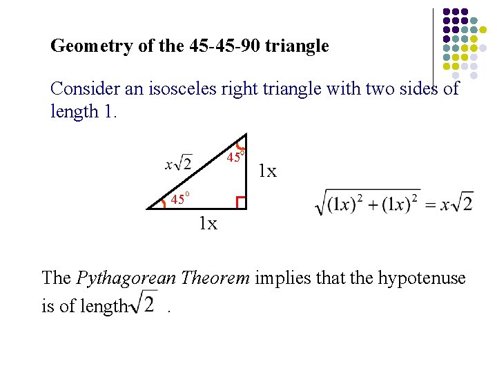 Geometry of the 45 -45 -90 triangle Consider an isosceles right triangle with two