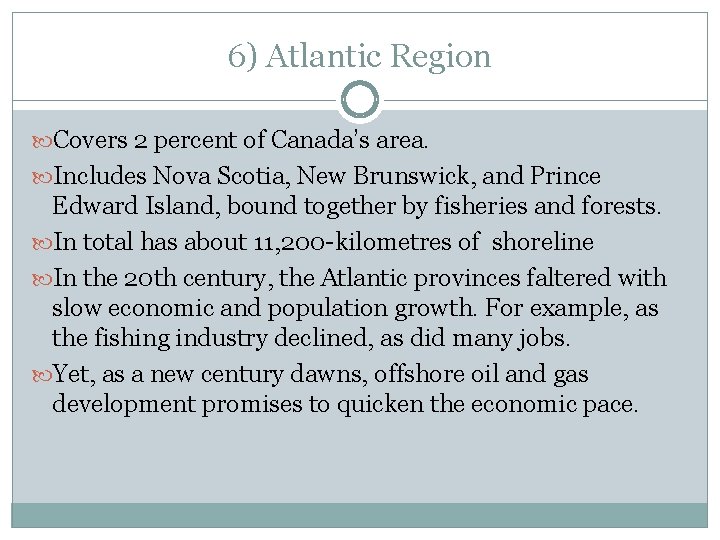 6) Atlantic Region Covers 2 percent of Canada’s area. Includes Nova Scotia, New Brunswick,