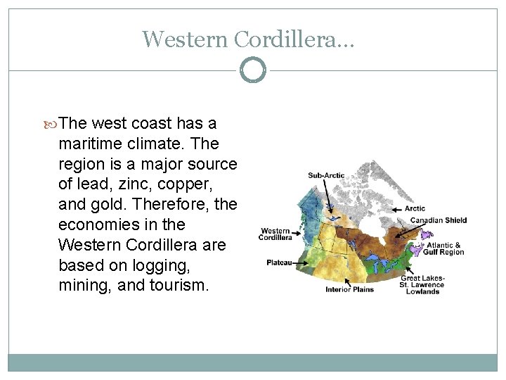 Western Cordillera… The west coast has a maritime climate. The region is a major
