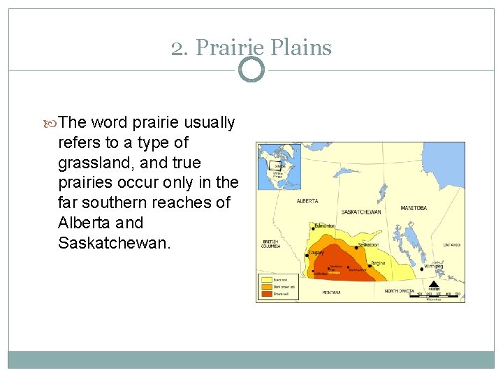 2. Prairie Plains The word prairie usually refers to a type of grassland, and