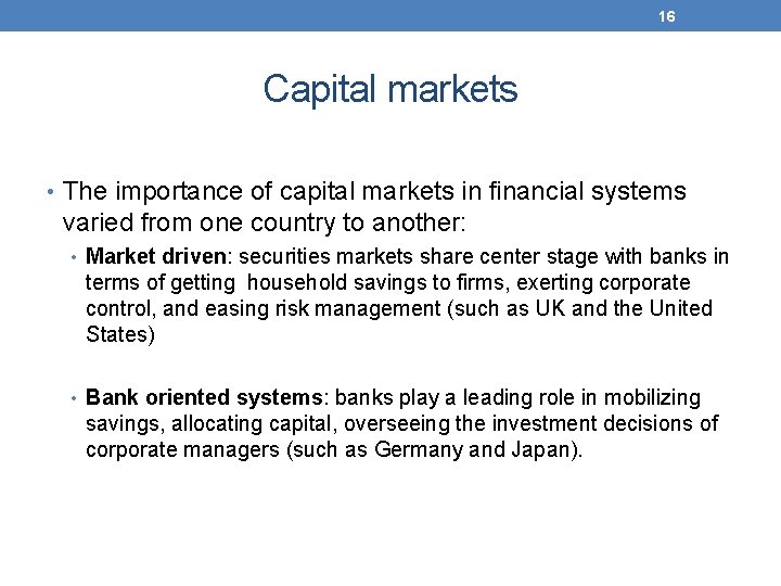 16 Capital markets • The importance of capital markets in financial systems varied from
