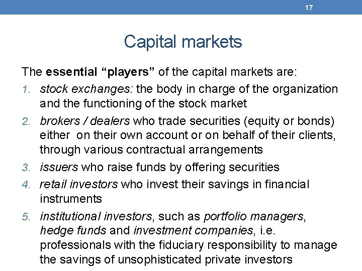 17 Capital markets The essential “players” of the capital markets are: 1. stock exchanges: