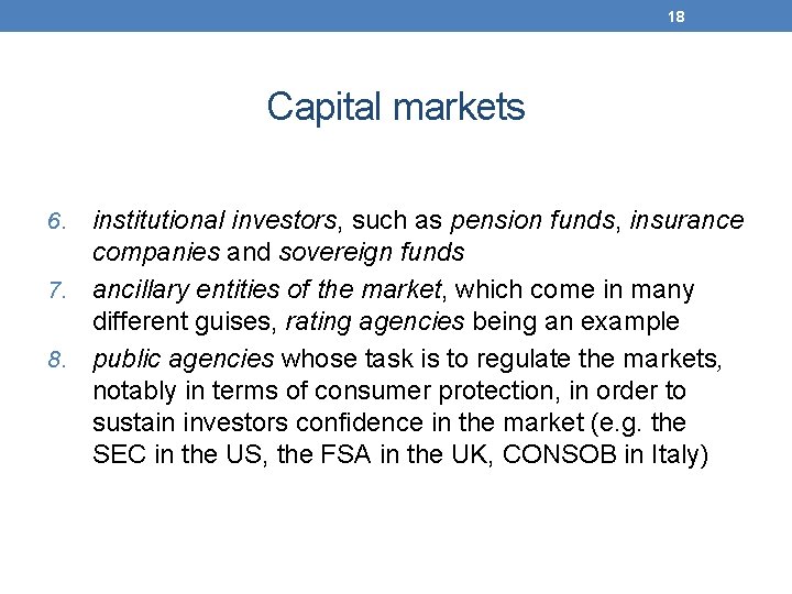 18 Capital markets institutional investors, such as pension funds, insurance companies and sovereign funds