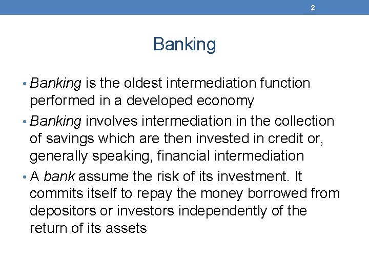 2 Banking • Banking is the oldest intermediation function performed in a developed economy