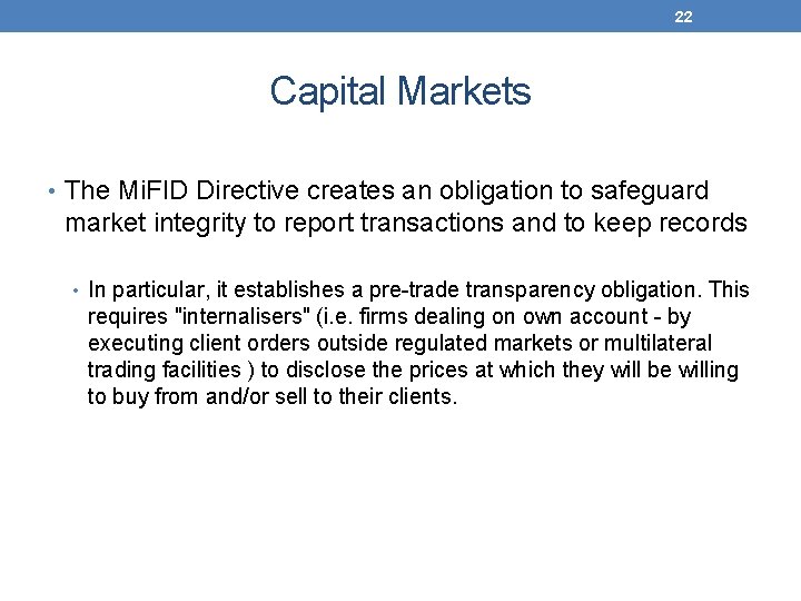 22 Capital Markets • The Mi. FID Directive creates an obligation to safeguard market