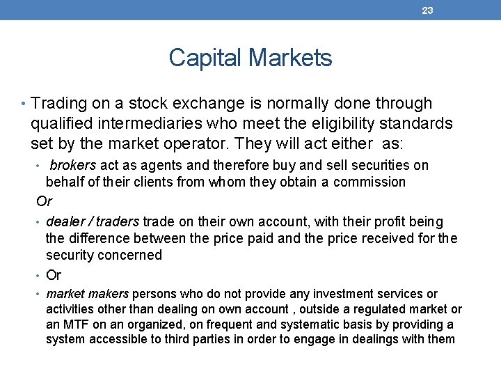 23 Capital Markets • Trading on a stock exchange is normally done through qualified