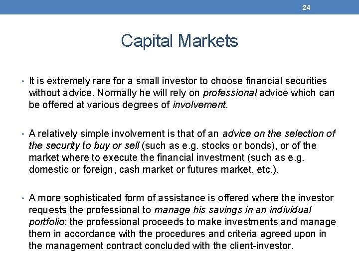 24 Capital Markets • It is extremely rare for a small investor to choose