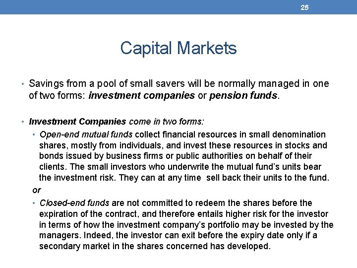25 Capital Markets • Savings from a pool of small savers will be normally