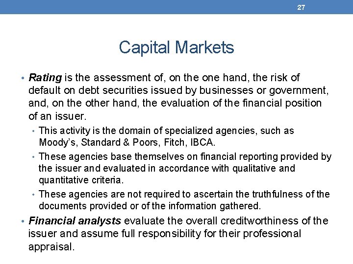 27 Capital Markets • Rating is the assessment of, on the one hand, the