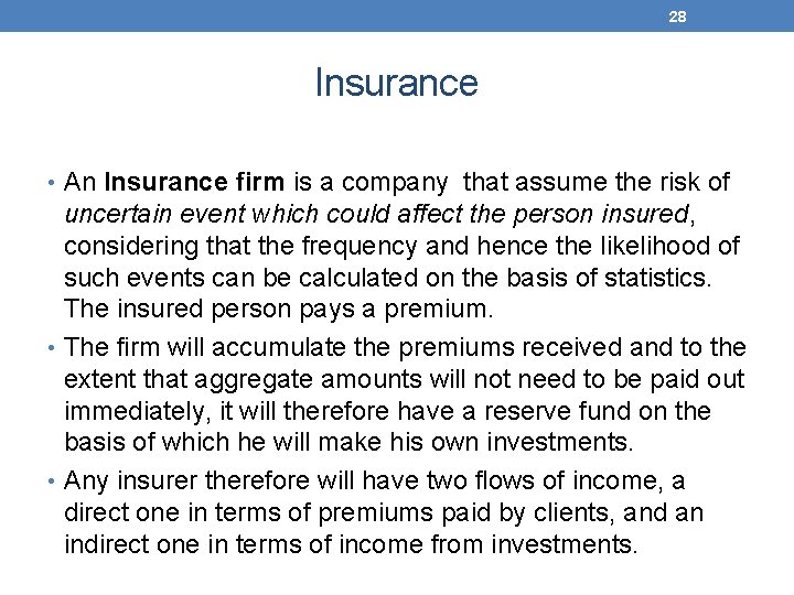 28 Insurance • An Insurance firm is a company that assume the risk of