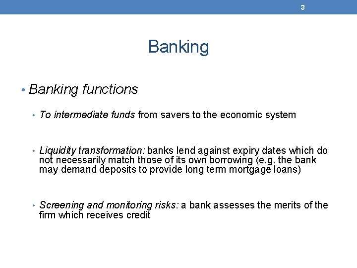 3 Banking • Banking functions • To intermediate funds from savers to the economic