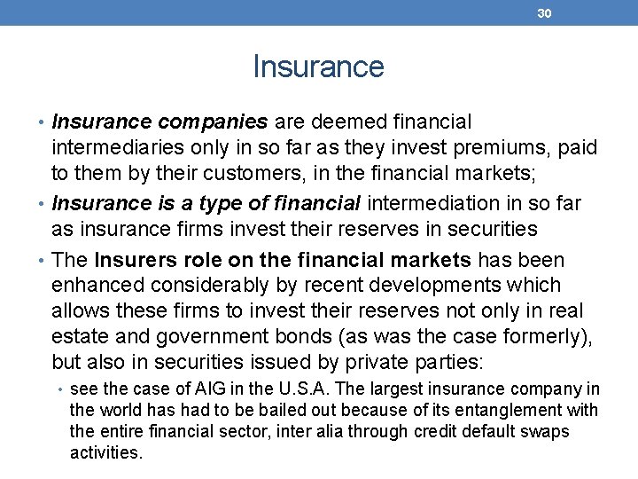 30 Insurance • Insurance companies are deemed financial intermediaries only in so far as