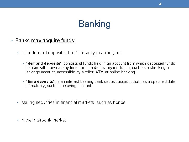 4 Banking • Banks may acquire funds: • in the form of deposits. The