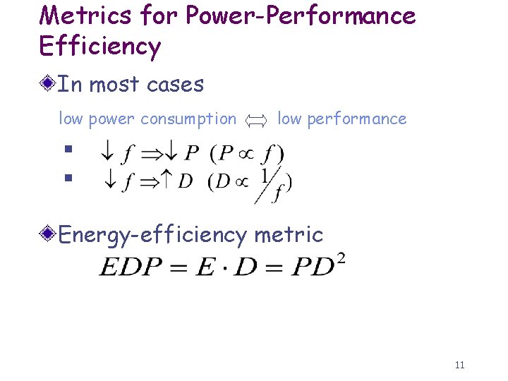 Metrics for Power-Performance Efficiency In most cases low power consumption low performance n n