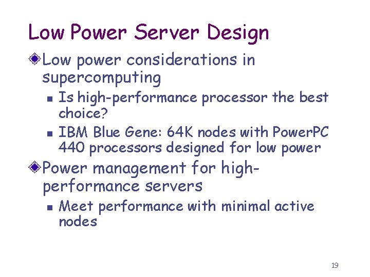 Low Power Server Design Low power considerations in supercomputing n n Is high-performance processor