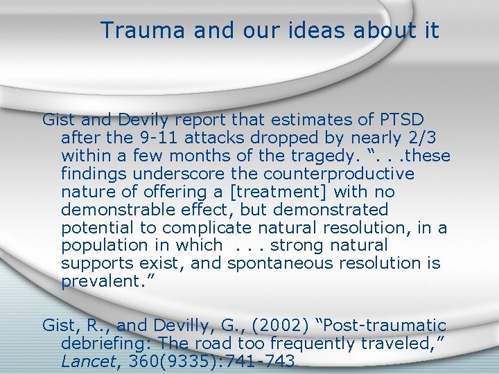 Trauma and our ideas about it Gist and Devily report that estimates of PTSD
