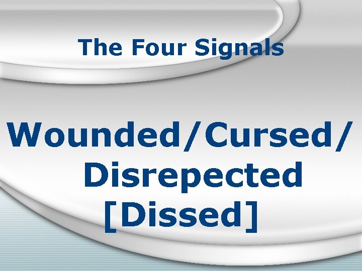 The Four Signals Wounded/Cursed/ Disrepected [Dissed] 