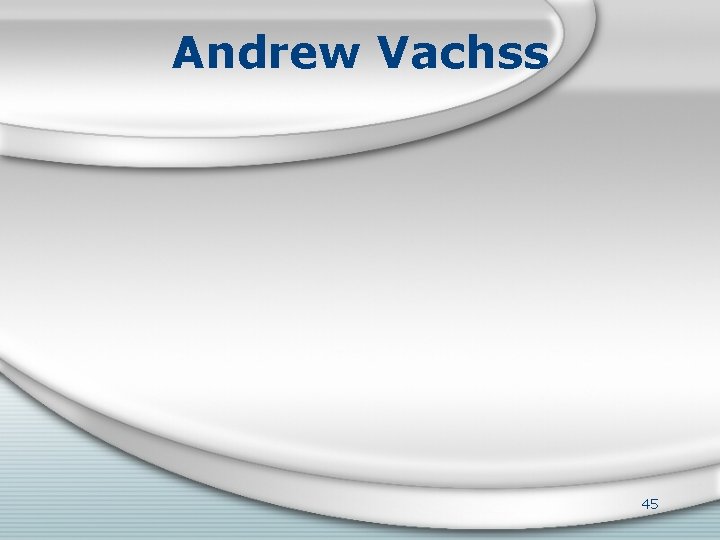 Andrew Vachss 45 