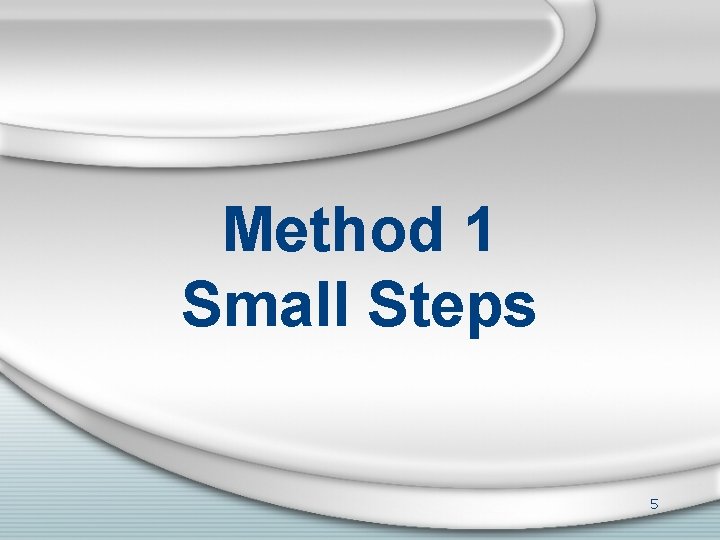 Method 1 Small Steps 5 