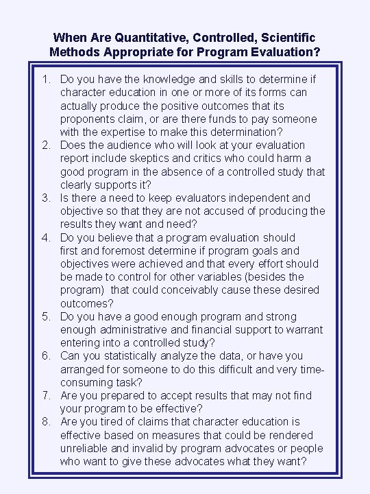 When Are Quantitative, Controlled, Scientific Methods Appropriate for Program Evaluation? 1. Do you have