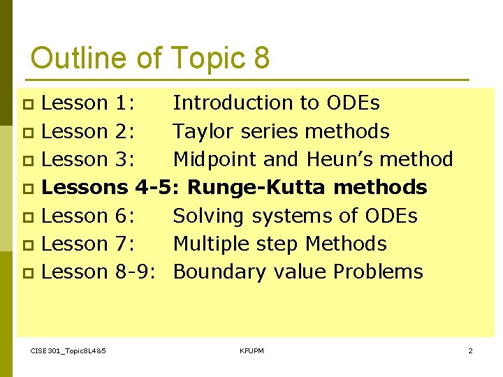 Outline of Topic 8 Lesson 1: Introduction to ODEs p Lesson 2: Taylor series
