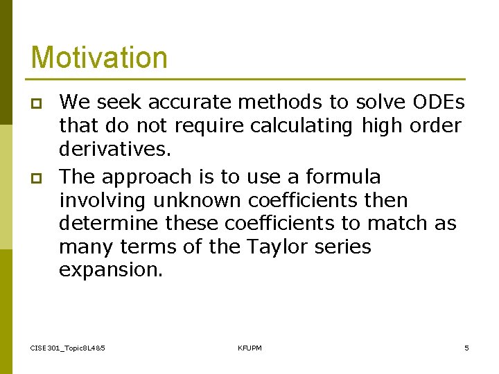 Motivation p p We seek accurate methods to solve ODEs that do not require