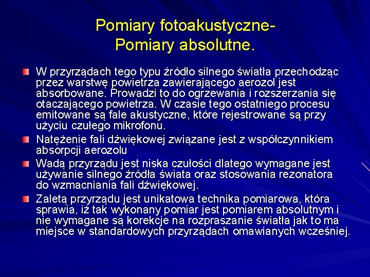 Pomiary fotoakustyczne. Pomiary absolutne. W przyrządach tego typu źródło silnego światła przechodząc przez warstwę