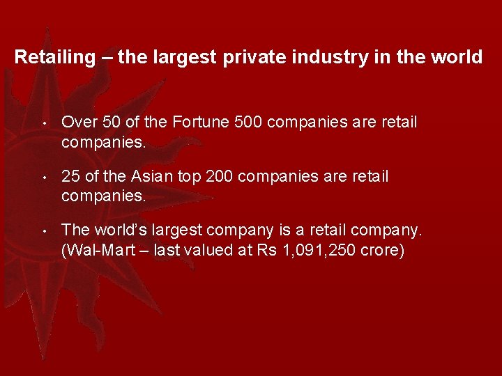Retailing – the largest private industry in the world • Over 50 of the