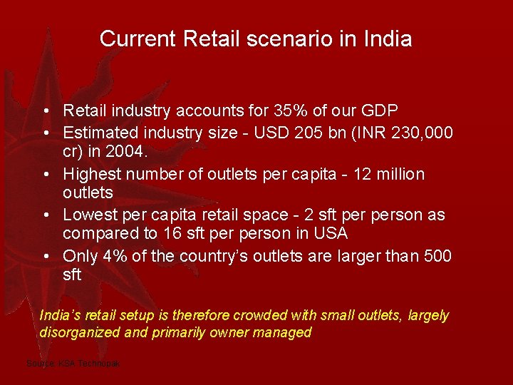 Current Retail scenario in India • Retail industry accounts for 35% of our GDP