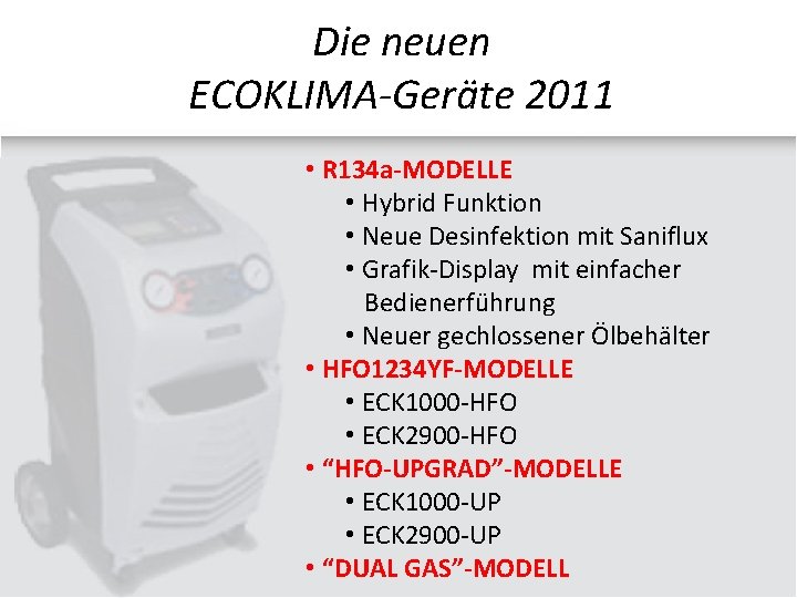 Die neuen ECOKLIMA-Geräte 2011 • R 134 a-MODELLE • Hybrid Funktion • Neue Desinfektion