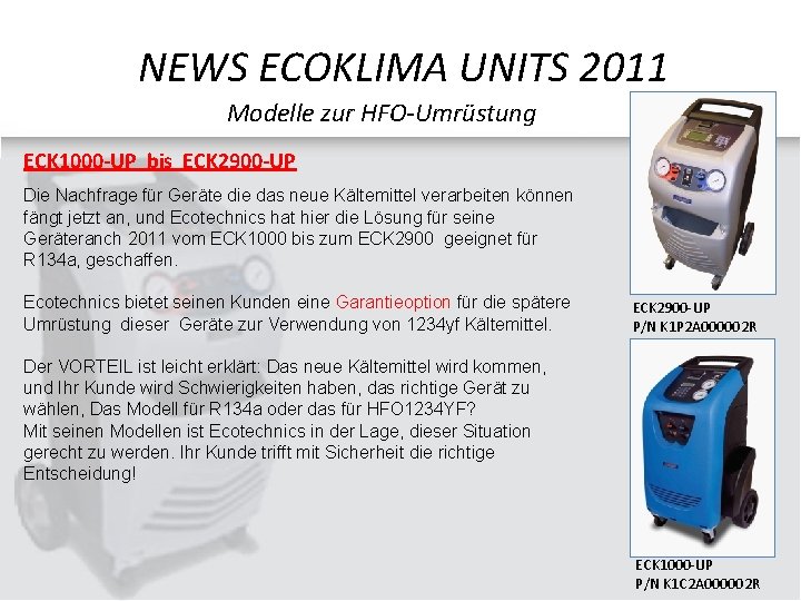 NEWS ECOKLIMA UNITS 2011 Modelle zur HFO-Umrüstung ECK 1000 -UP bis ECK 2900 -UP