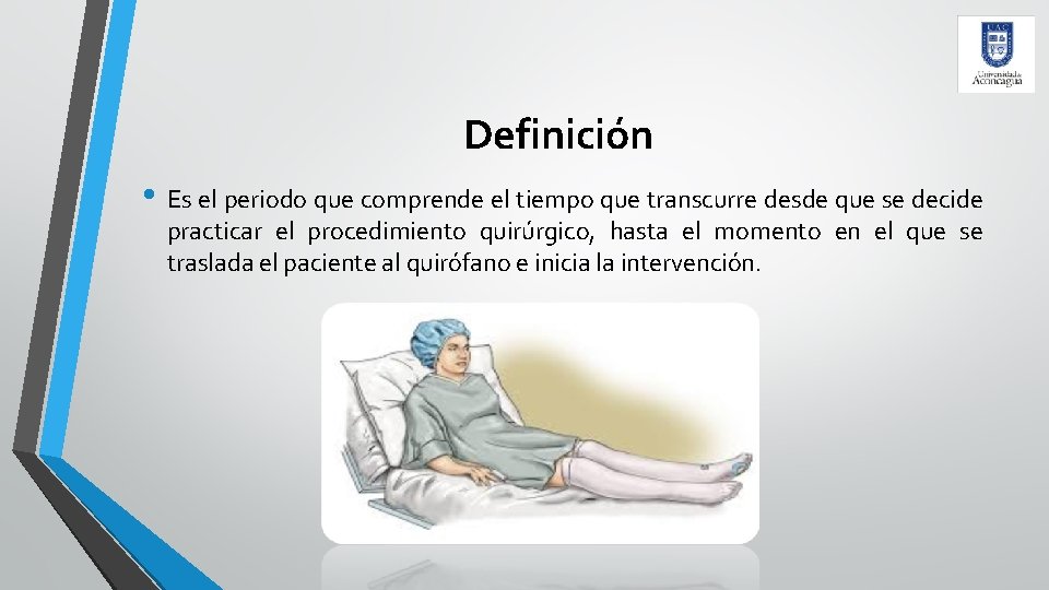 Definición • Es el periodo que comprende el tiempo que transcurre desde que se