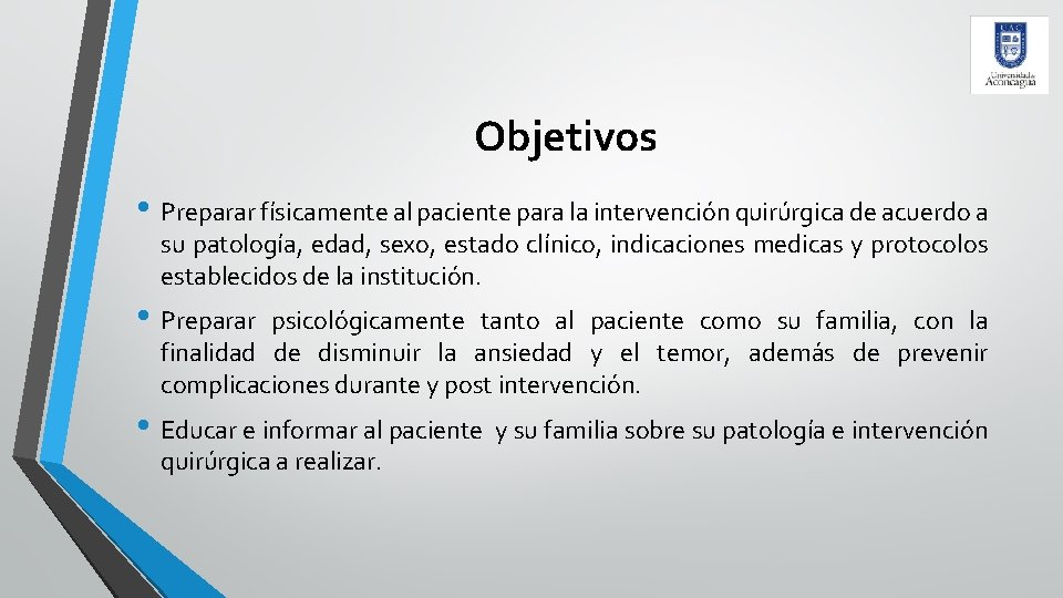 Objetivos • Preparar físicamente al paciente para la intervención quirúrgica de acuerdo a su