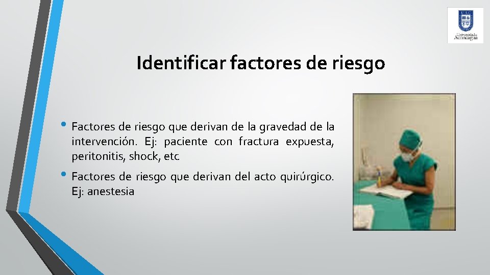 Identificar factores de riesgo • Factores de riesgo que derivan de la gravedad de