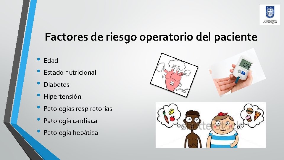 Factores de riesgo operatorio del paciente • Edad • Estado nutricional • Diabetes •