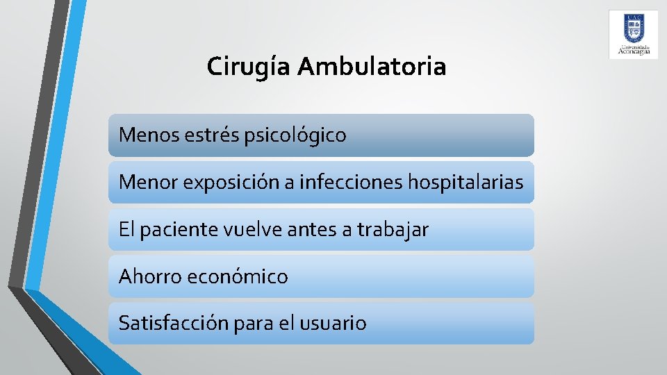 Cirugía Ambulatoria Menos estrés psicológico Menor exposición a infecciones hospitalarias El paciente vuelve antes