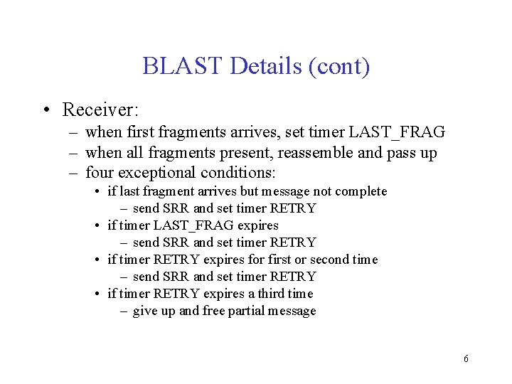 BLAST Details (cont) • Receiver: – when first fragments arrives, set timer LAST_FRAG –