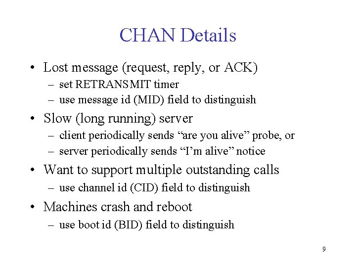 CHAN Details • Lost message (request, reply, or ACK) – set RETRANSMIT timer –