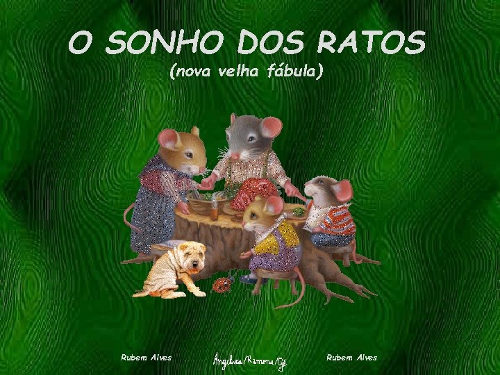 O SONHO DOS RATOS (nova velha fábula) Rubem Alves 