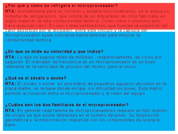 ¿Por qué y como se refrigera el microprocesador? RTA: RTA Normalmente para su correcto
