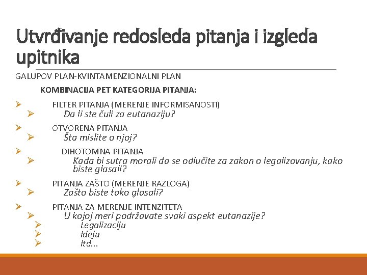 Utvrđivanje redosleda pitanja i izgleda upitnika GALUPOV PLAN-KVINTAMENZIONALNI PLAN KOMBINACIJA PET KATEGORIJA PITANJA: Ø