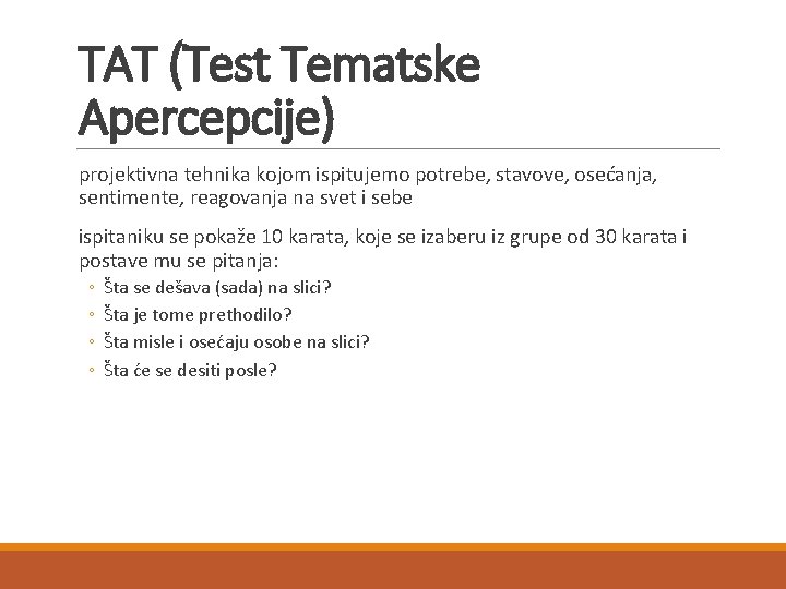 TAT (Test Tematske Apercepcije) projektivna tehnika kojom ispitujemo potrebe, stavove, osećanja, sentimente, reagovanja na