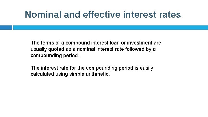 Nominal and effective interest rates The terms of a compound interest loan or investment