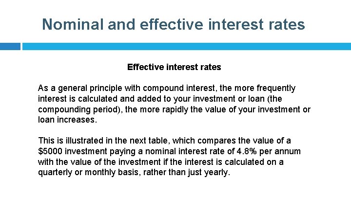 Nominal and effective interest rates Effective interest rates As a general principle with compound