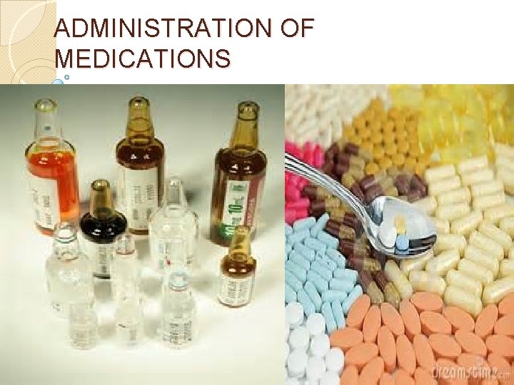 ADMINISTRATION OF MEDICATIONS 