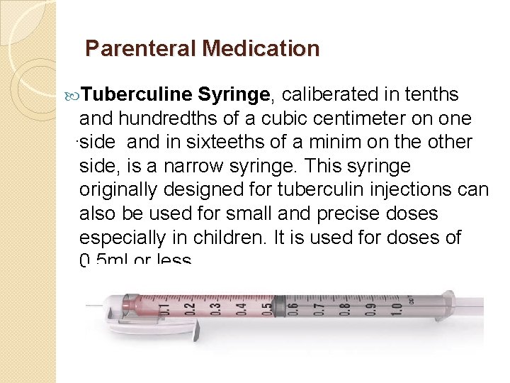 Parenteral Medication Tuberculine Syringe, caliberated in tenths and hundredths of a cubic centimeter on