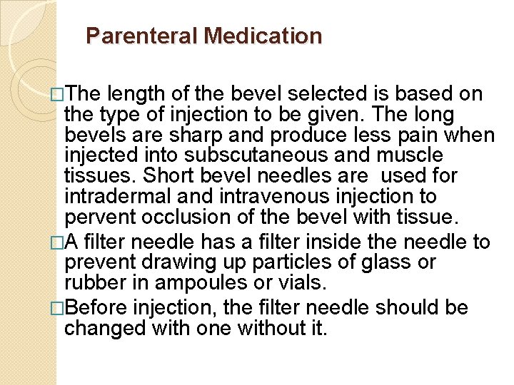 Parenteral Medication �The length of the bevel selected is based on the type of