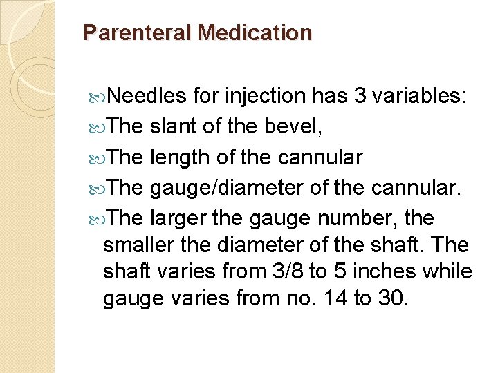 Parenteral Medication Needles for injection has 3 variables: The slant of the bevel, The