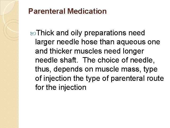 Parenteral Medication Thick and oily preparations need larger needle hose than aqueous one and