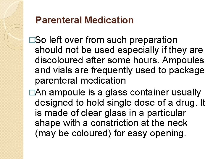 Parenteral Medication �So left over from such preparation should not be used especially if